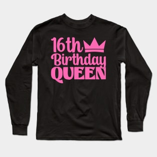 16th birthday queen Long Sleeve T-Shirt